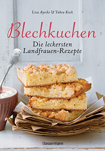 Bassermann, Edition Blechkuchen. Die leckersten Landfrauenrezepte: Klassiker