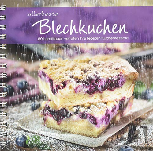 Landwirtschaftsverlag allerbeste Blechkuchen: 60 Landfrauen verraten ihre liebsten Kuchenrezepte.
