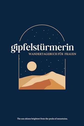 Bastian Boscarolli GIPFELSTÜRMERIN Wandertagebuch Für Frauen: zum Eintragen