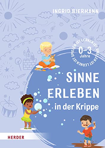 Herder Verlag GmbH Sinne erleben in der Krippe: 0-3 Jahre