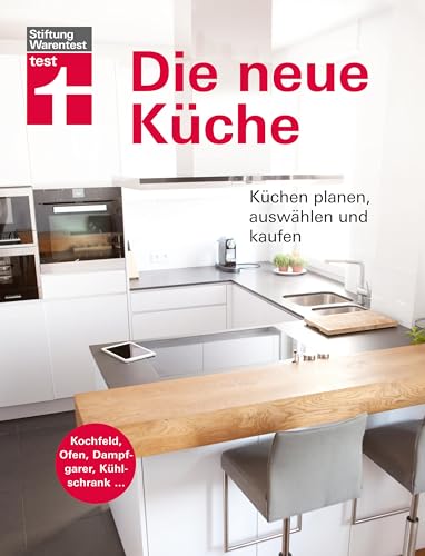 Stiftung Warentest Die neue Küche: Planungs- und Handbuch