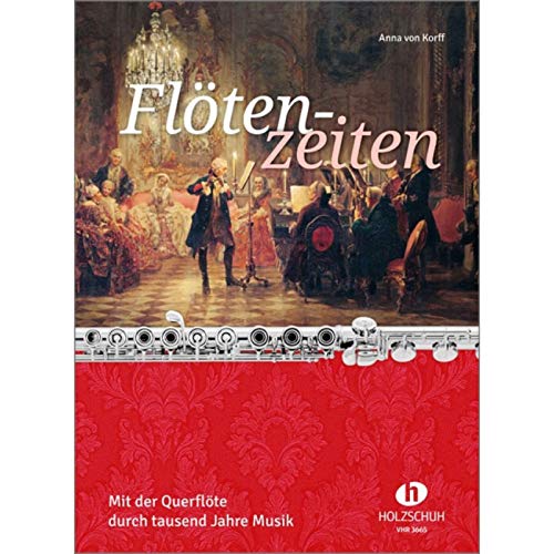 Musikverlag Holzschuh Flötenzeiten: Mit der Querflöte durch tausend Jahre
