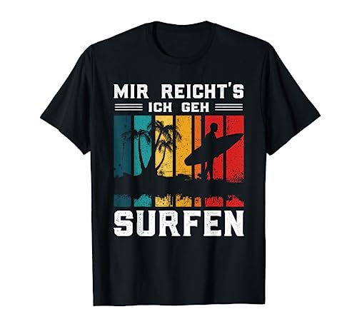 Surfing Surfer Bekleidung Geschenke für Surfer Mir Reichts Ich Geh Surfen