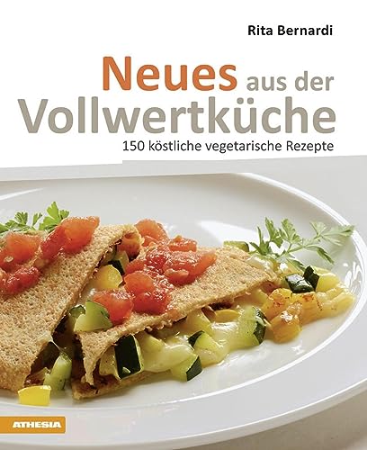 Athesia Tappeiner Verlag Neues aus der Vollwertküche: 150 köstliche