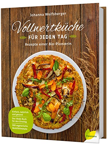 Edition Loewenzahn Vollwertküche für jeden Tag: Rezepte einer Bio