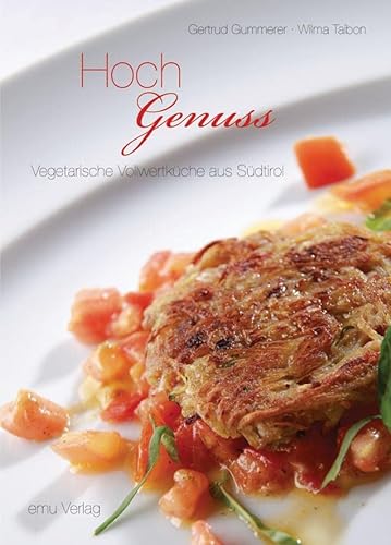 Vollwertküche im Bild: EMU Australia HochGenuss: Vegetarische Vollwertküche aus Südtirol