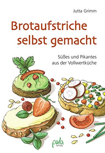 Pala- Verlag GmbH Brotaufstriche selbst gemacht: Süßes und Pikantes
