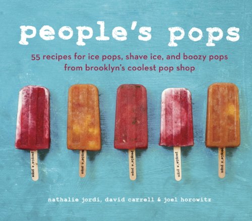 Ten Speed Press People's Pops: 55 Recipes for Ice Pops