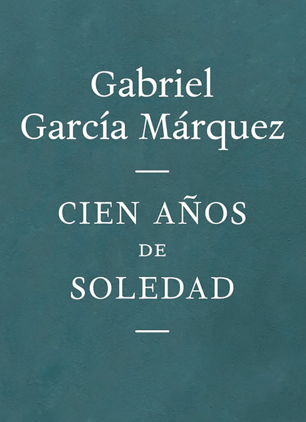 "One Hundred Years of Solitude" by Gabriel Garcia Marquez