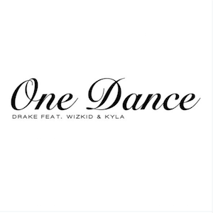 "One Dance" by Drake (feat. Wizkid & Kyla)